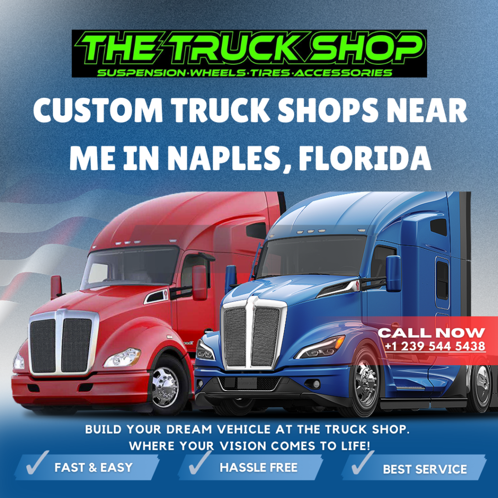 Custom Truck Shops Near Me in Naples, Florida - The Truck Shop